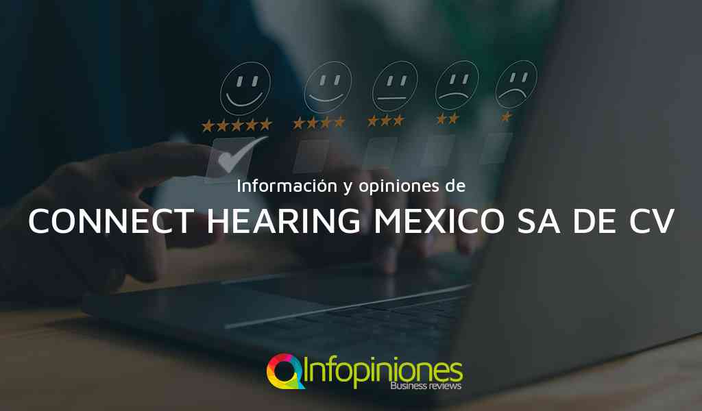 Información y opiniones sobre CONNECT HEARING MEXICO SA DE CV de BENITO JUAREZ